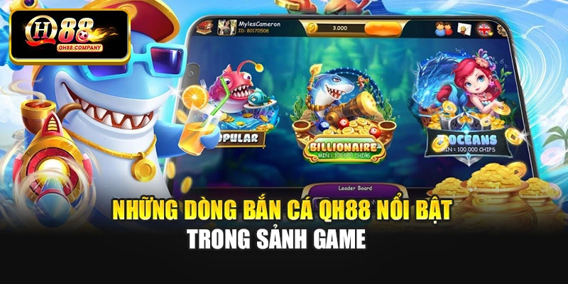Những dòng bắn cá Qh88 nổi bật trong sảnh game