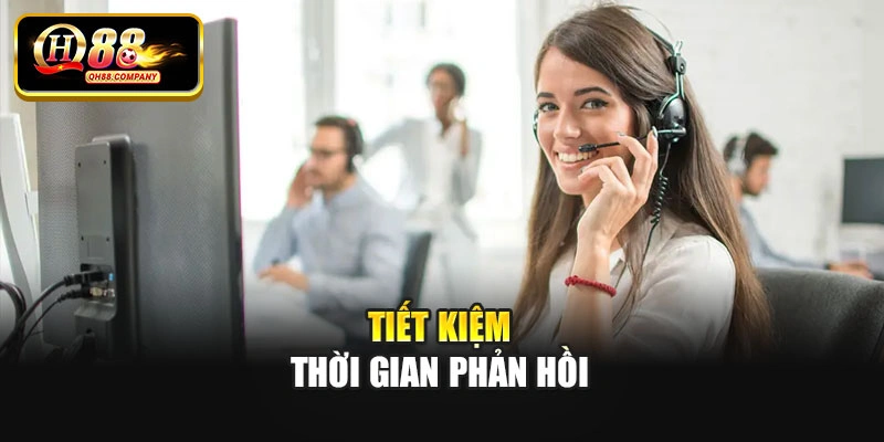 Tiết kiệm thời gian phản hồi